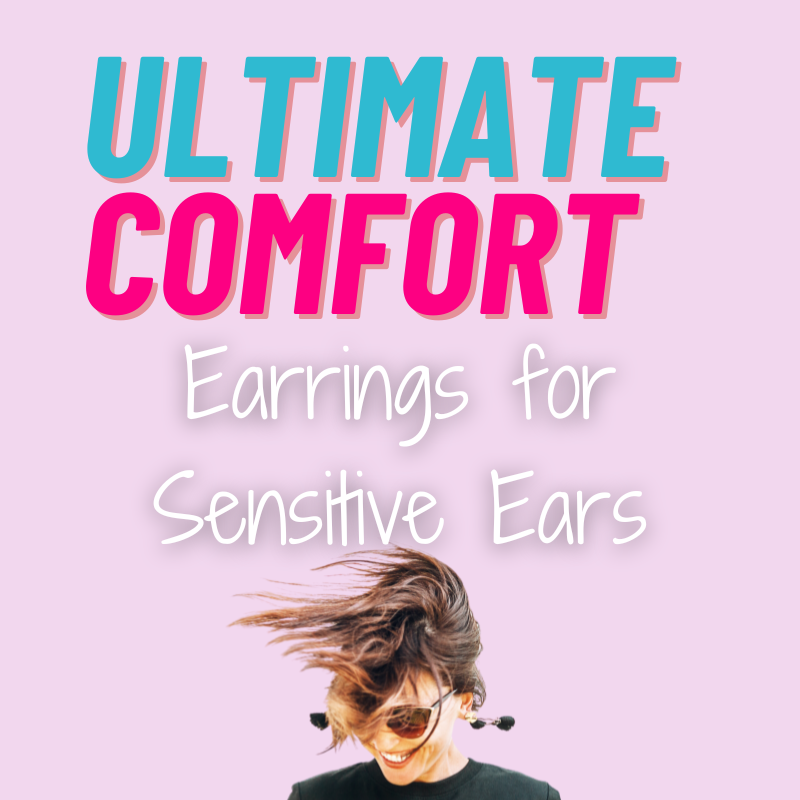 Discover Ultimate Comfort with Earrings for Sensitive Ears