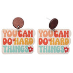 You Can Do Hard Things Earrings (Dangles)